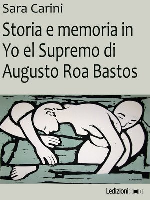 cover image of Storia e memoria in Yo el Supremo di Augusto Roa Bastos